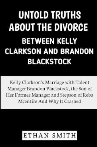 Cover of Untold Truths About the Divorce Between Kelly Clarkson and Brandon Blackstock