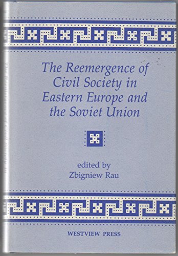 Book cover for The Reemergence Of Civil Society In Eastern Europe And The Soviet Union