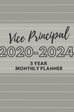 Cover of Vice Principal 2020-2024 5 Year Monthly Planner