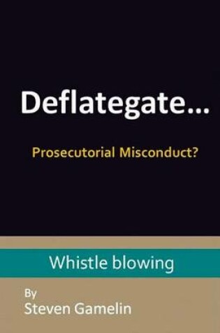 Cover of Deflategate... Prosecutorial Misconduct?