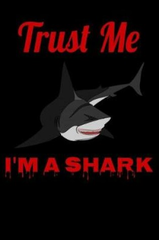 Cover of Trust Me I'm A Shark