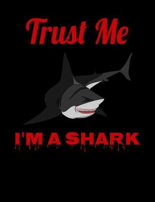 Book cover for Trust Me I'm A Shark