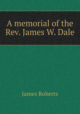 Book cover for A memorial of the Rev. James W. Dale