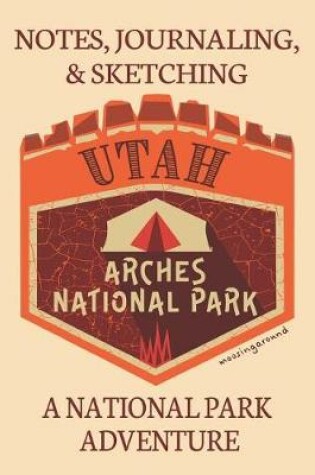 Cover of Notes Journaling & Sketching Utah Arches National Park Moosing Around