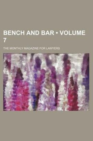 Cover of Bench and Bar (Volume 7); The Monthly Magazine for Lawyers