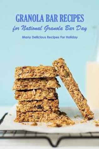 Cover of Granola Bar Recipes for National Granola Bar Day