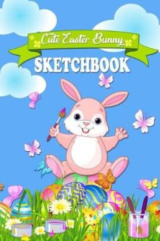Cover of Cute Easter Bunny Sketchbook