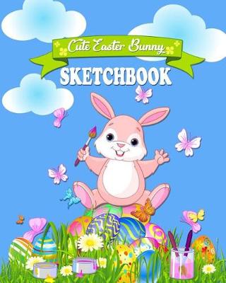 Book cover for Cute Easter Bunny Sketchbook