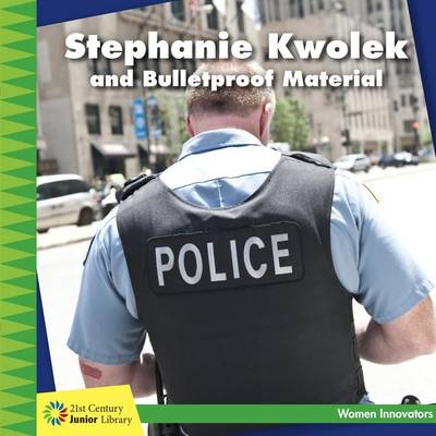 Book cover for Stephanie Kwolek and Bulletproof Material