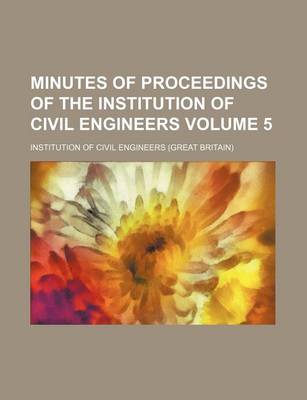 Book cover for Minutes of Proceedings of the Institution of Civil Engineers Volume 5