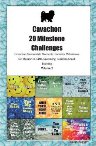 Cover of Cavachon 20 Milestone Challenges Cavachon Memorable Moments.Includes Milestones for Memories, Gifts, Grooming, Socialization & Training Volume 2