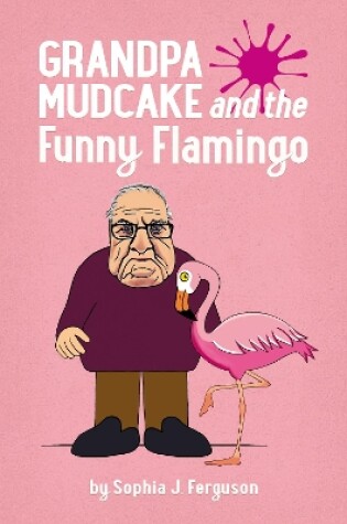 Cover of Grandpa Mudcake and the Funny Flamingo