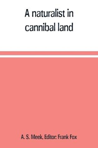 Cover of A naturalist in cannibal land