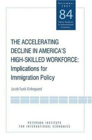 Cover of The Accelerating Decline in America's High-Skilled Workforce