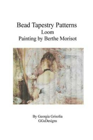 Cover of Bead Tapestry Patterns Loom Painting by Berthe Morisot