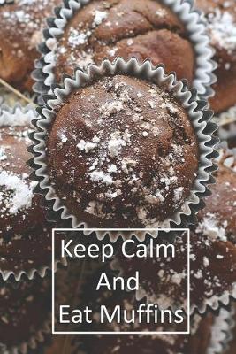 Book cover for Keep Calm And Eat Muffins