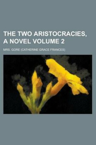 Cover of The Two Aristocracies, a Novel Volume 2