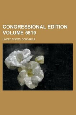 Cover of Congressional Edition Volume 5810