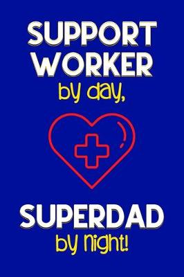 Book cover for Support Worker by day, Superdad by night!