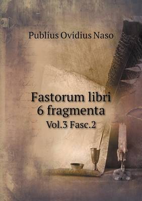 Book cover for Fastorum libri 6 fragmenta Vol.3 Fasc.2