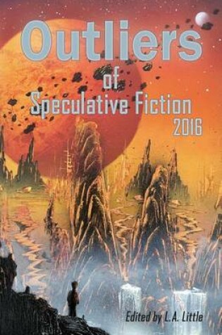 Cover of Outliers of Speculative Fiction 2016