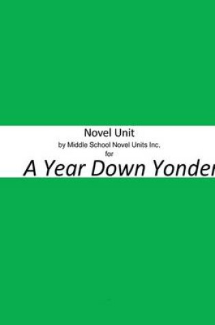 Cover of Novel Unit by Middle School Novel Units Inc. for A Year Down Yonder