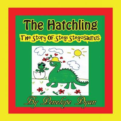 Book cover for The Hatchling, The Story of Stegi Stegosaurus