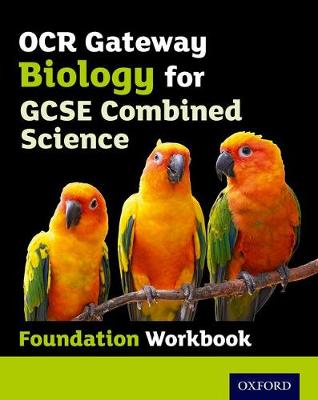 Book cover for OCR Gateway GCSE Biology for Combined Science Workbook: Foundation