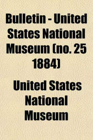 Cover of Bulletin - United States National Museum (No. 25 1884)