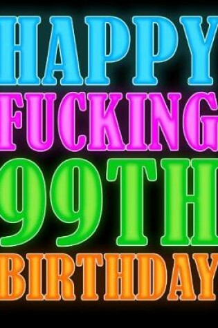 Cover of Happy Fucking 99th Birthday