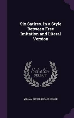 Book cover for Six Satires. in a Style Between Free Imitation and Literal Version