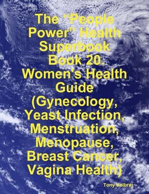 Book cover for The "People Power" Health Superbook: Book 20. Women's Health Guide (Gynecology, Yeast Infection, Menstruation, Menopause, Breast Cancer, Vagina Health)