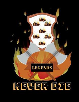 Book cover for Firefighter Fire Department Legends Never Die Journal Notebook Planner
