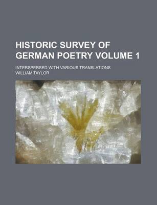 Book cover for Historic Survey of German Poetry; Interspersed with Various Translations Volume 1