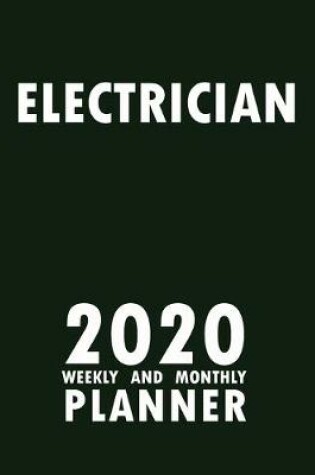 Cover of Electrician 2020 Weekly and Monthly Planner