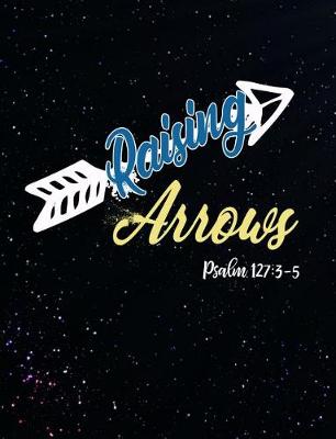 Book cover for Raising Arrows Psalm 127