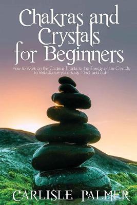 Book cover for Chakras and Crystals for Beginners