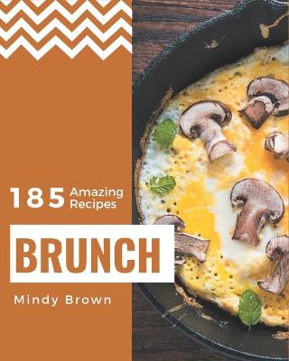 Cover of 185 Amazing Brunch Recipes