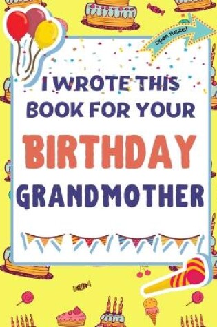 Cover of I Wrote This Book For Your Birthday Grandmother