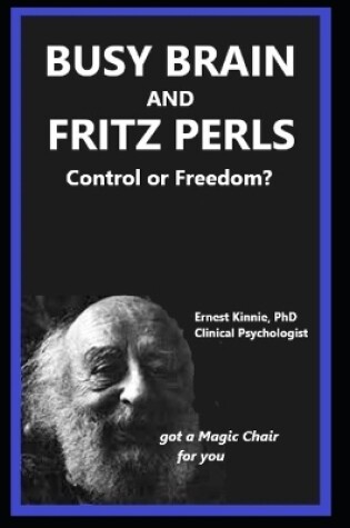 Cover of BUSY BRAIN AND FRITZ PERLS control or freedom?
