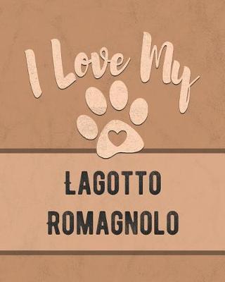 Book cover for I Love My Lagotto Romagnolo