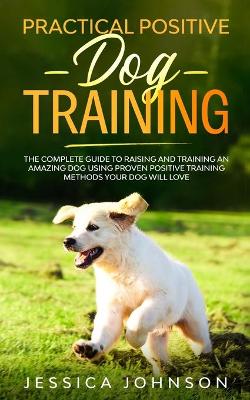 Book cover for Practical Positive Dog Training