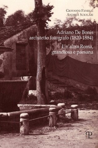 Cover of Adriano de Bonis, Architetto Fotografo (1820-1884)