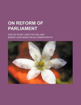 Book cover for On Reform of Parliament; And on Poor Laws for Ireland