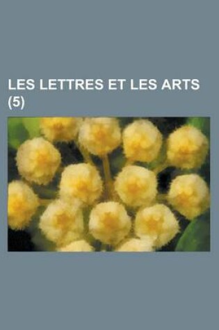 Cover of Les Lettres Et Les Arts (5 )