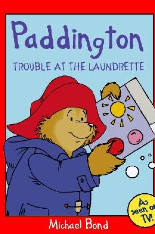 Cover of Paddington – Trouble at the Laundrette