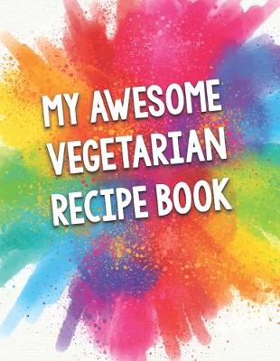 Book cover for My Awesome Vegetarian Recipe Book