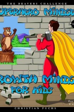 Cover of Superhero Mindset - Growth Mindset for Kids Vol.1