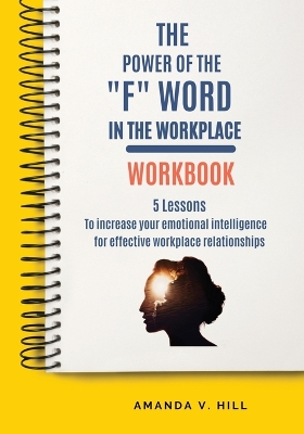 Book cover for The Power of the F Word in the Workplace Workbook