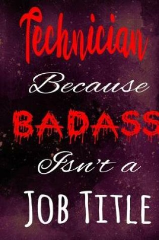 Cover of Technician Because Badass Isn't a Job Title